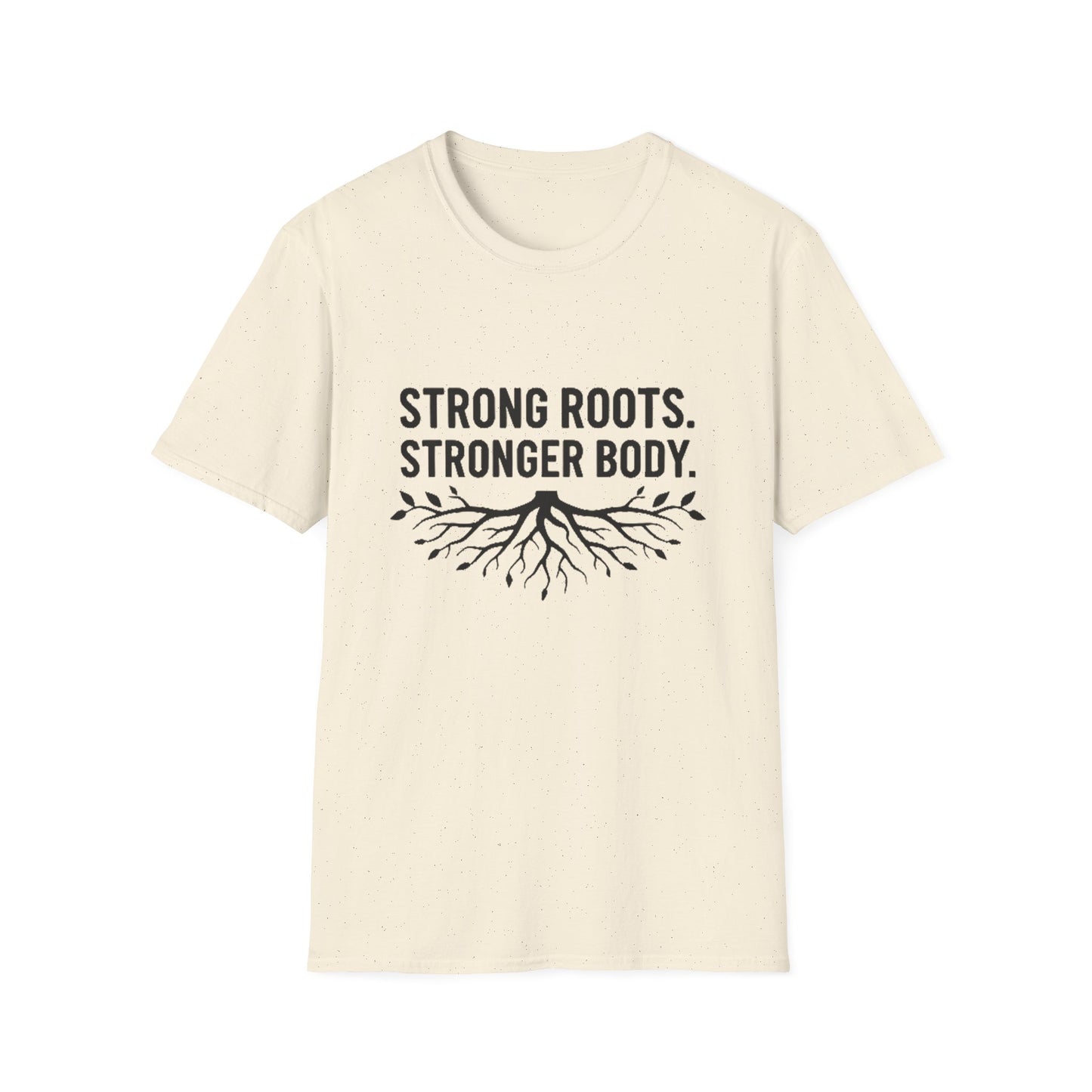 Strong roots. Stronger Body. T-Shirt