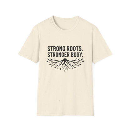 Strong roots. Stronger Body. T-Shirt