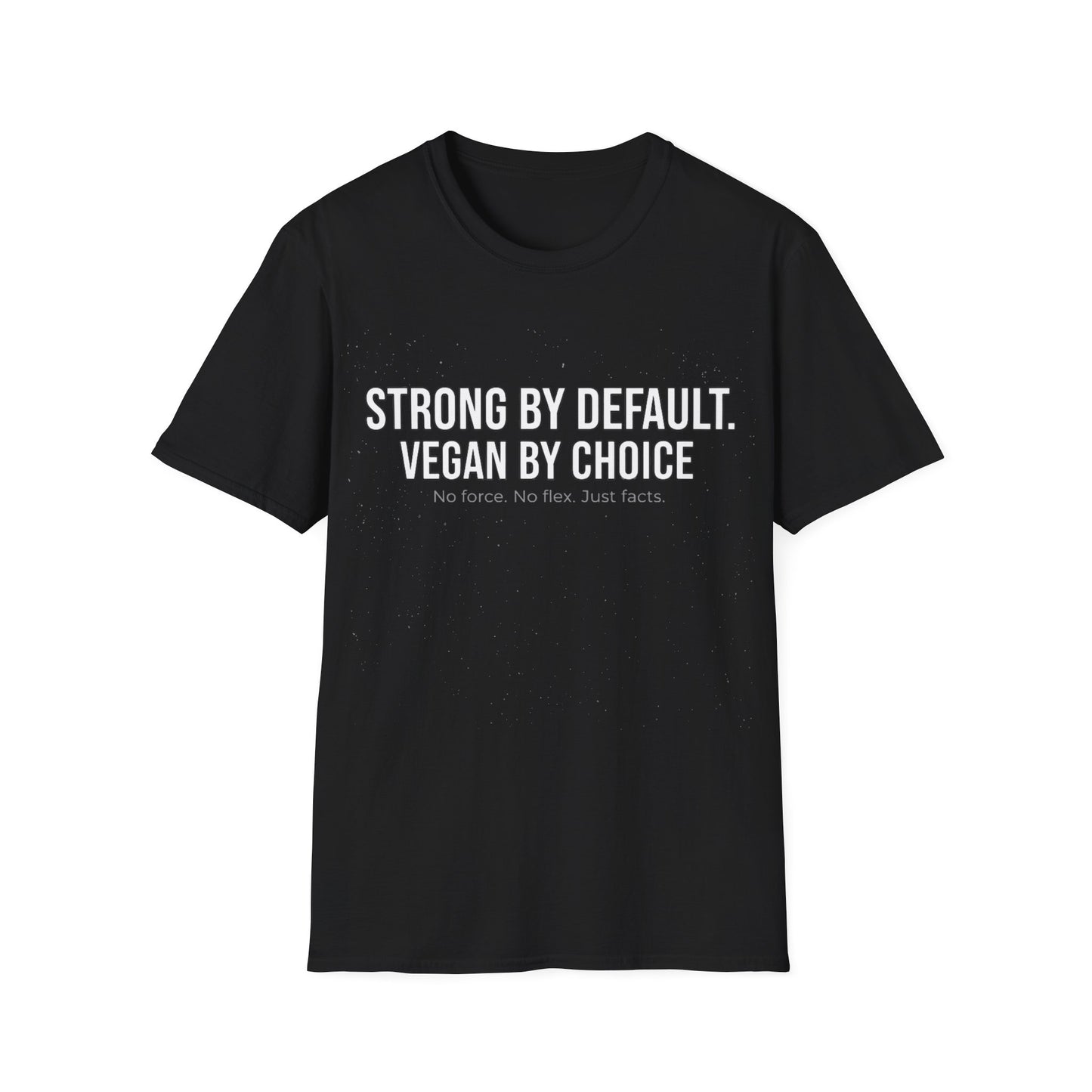 Strong by default. Vegan by choice T-Shirt