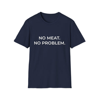 No Meat. No Problem. T-Shirt