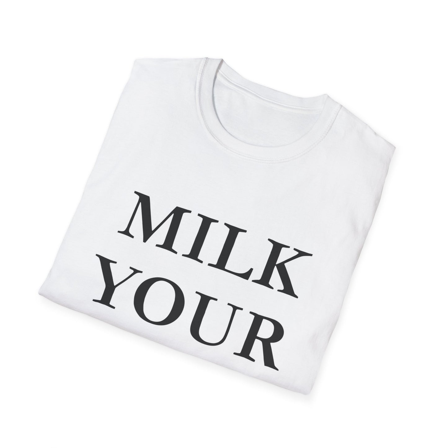Milk Your Own Mom T-Shirt