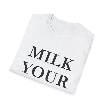 Milk Your Own Mom T-Shirt