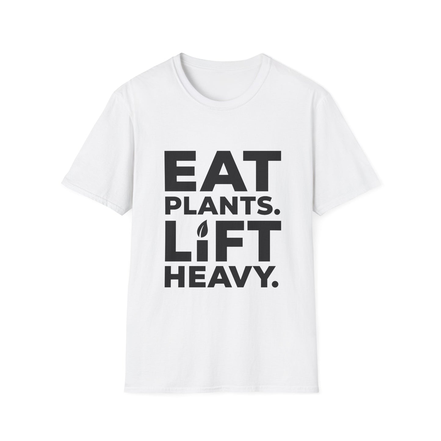 Eat Plants. Lift Heavy. T-Shirt