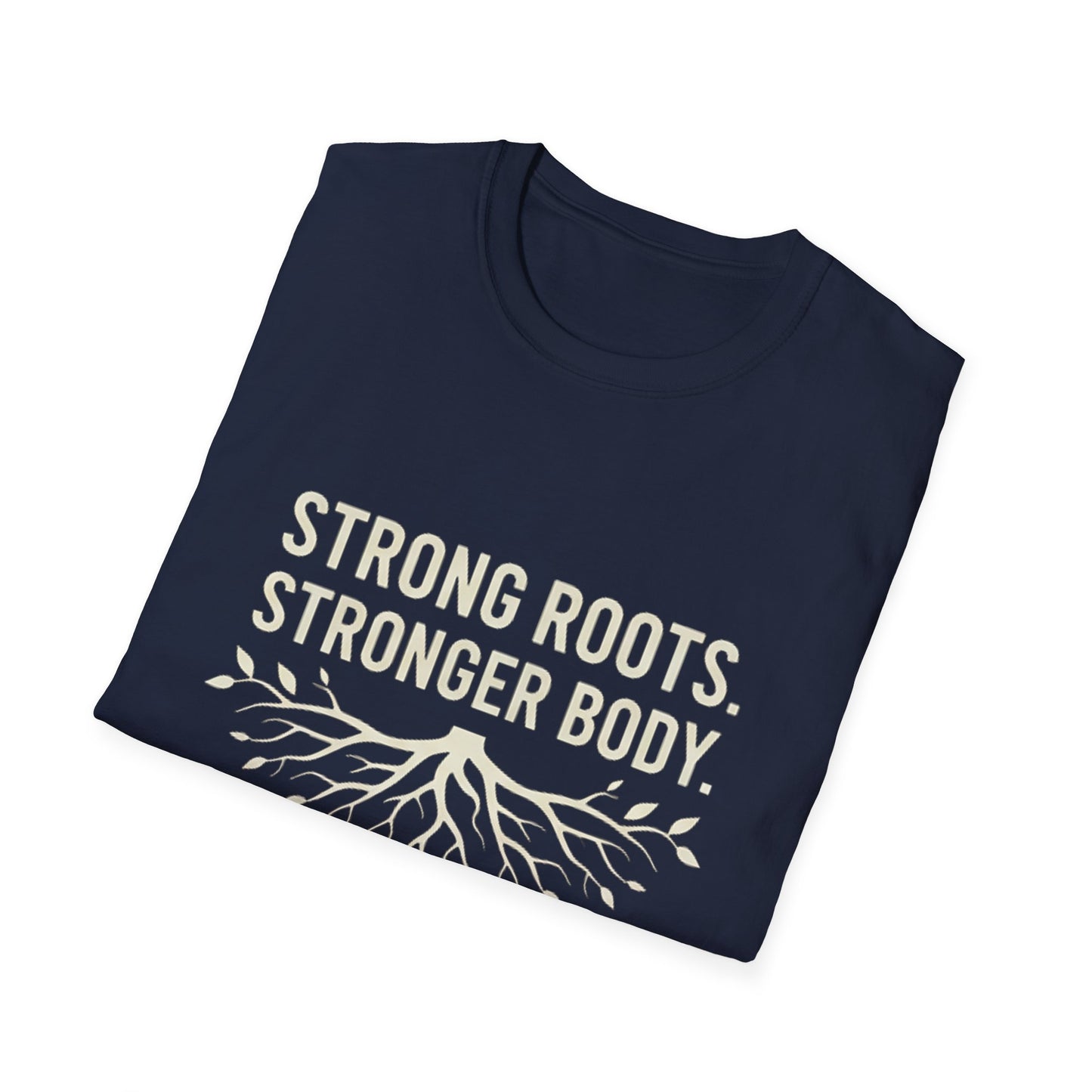 Strong roots. Stronger Body. T-Shirt