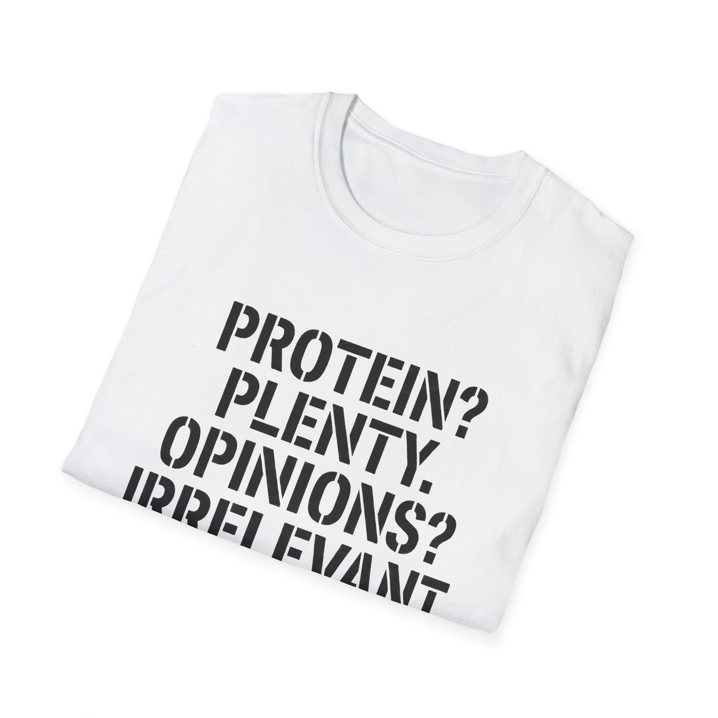 Protein? Plenty. Opinions? Irrelevant. T-Shirt
