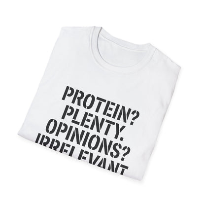 Protein? Plenty. Opinions? Irrelevant. T-Shirt