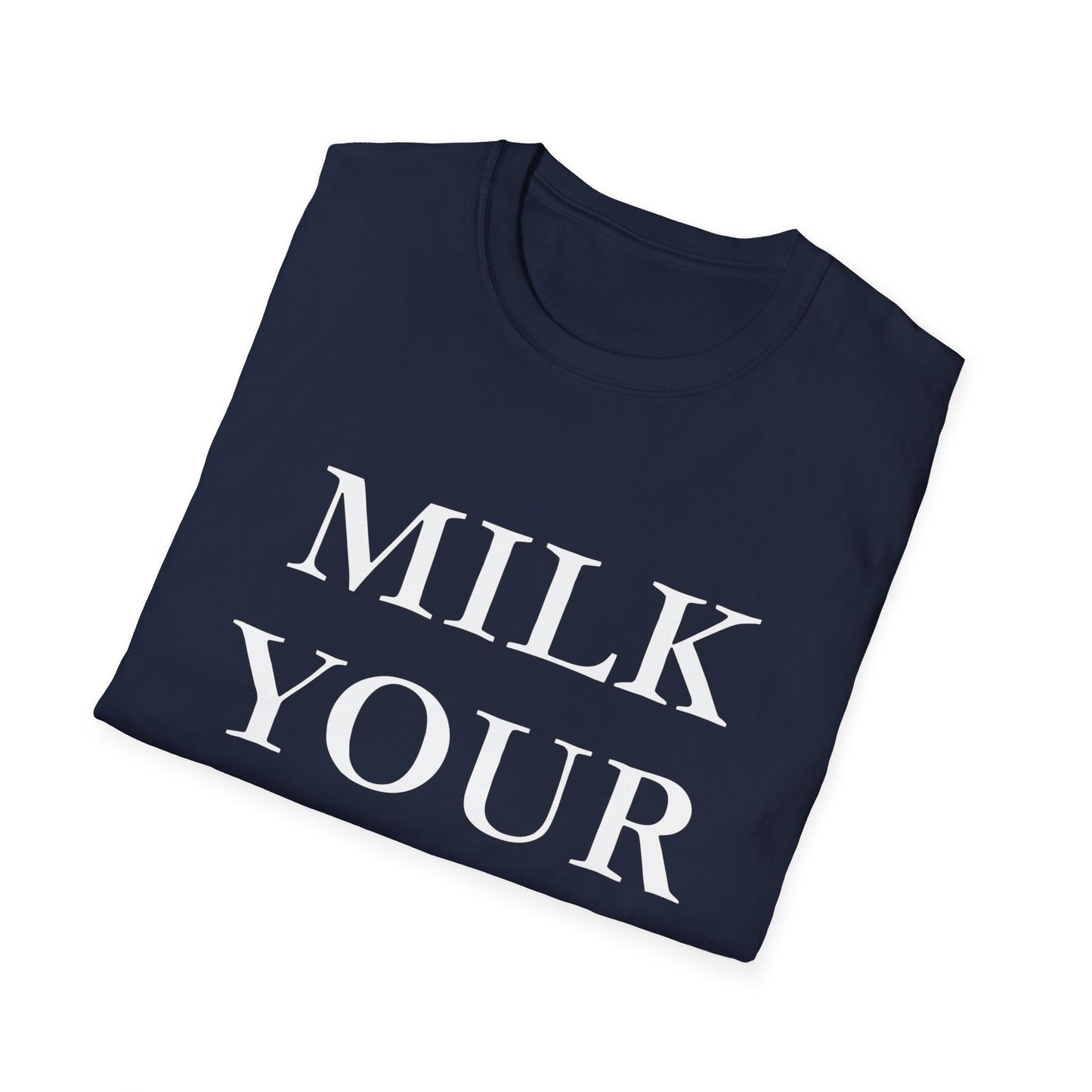 Milk Your Own Mom T-Shirt