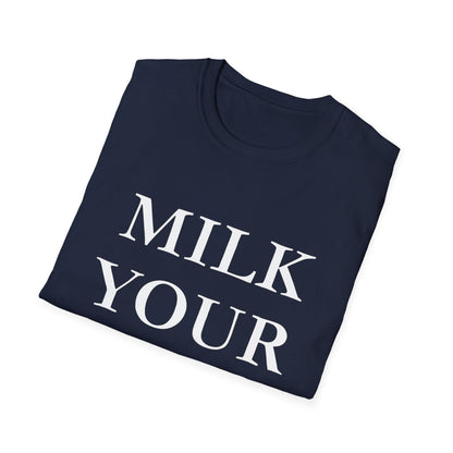 Milk Your Own Mom T-Shirt