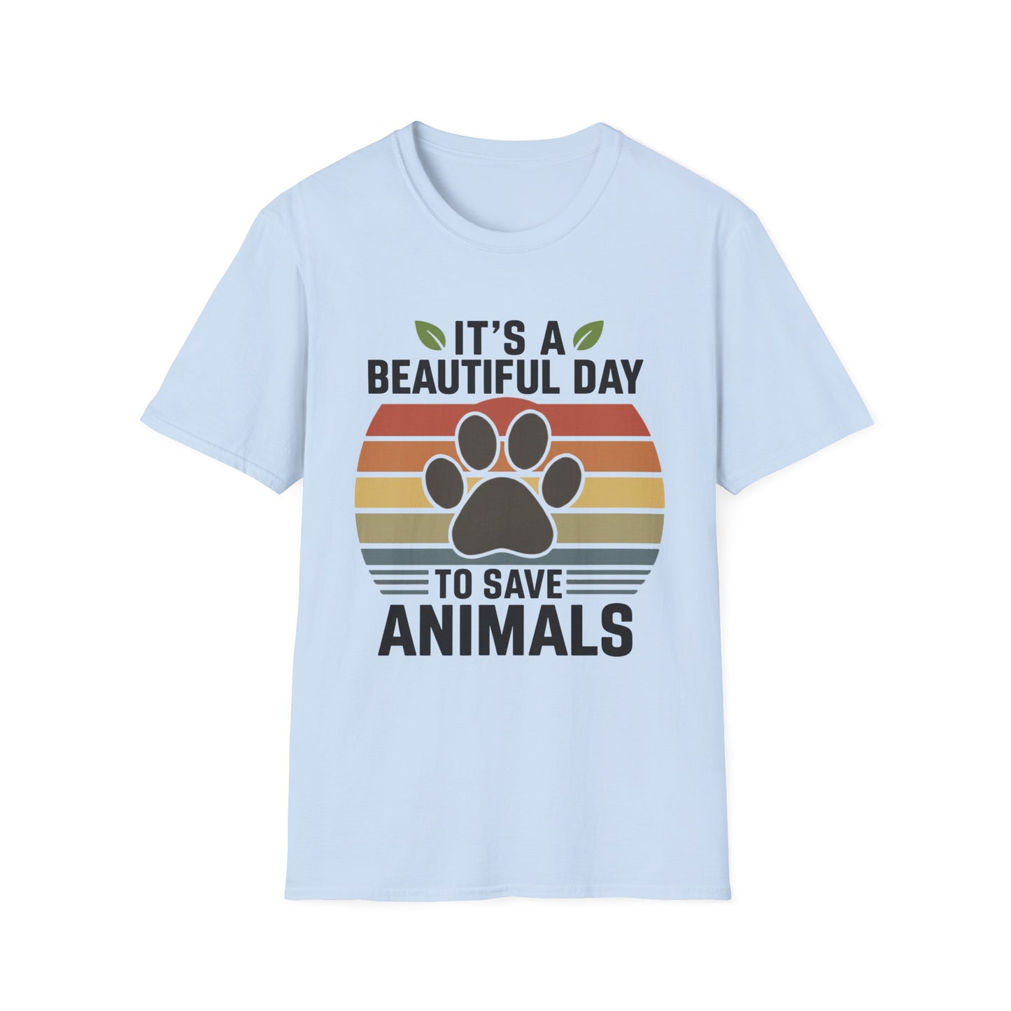 It's a Beautiful Day to Save Animals T-Shirt