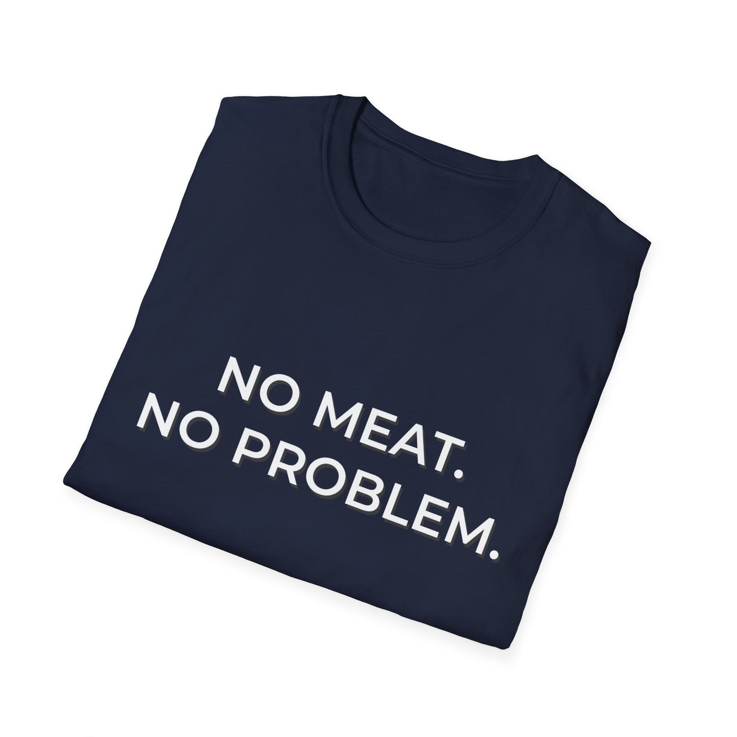 No Meat. No Problem. T-Shirt