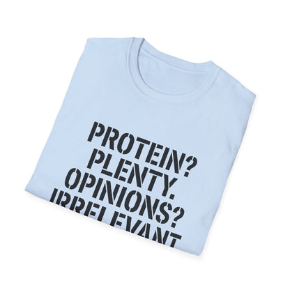 Protein? Plenty. Opinions? Irrelevant. T-Shirt