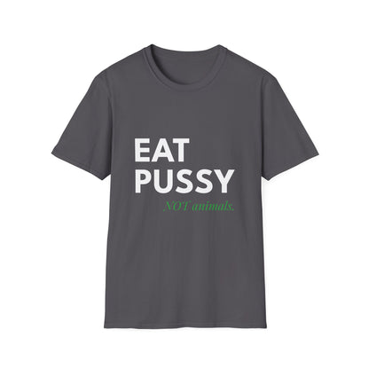 Eat Pussy NOT Animals T-Shirt