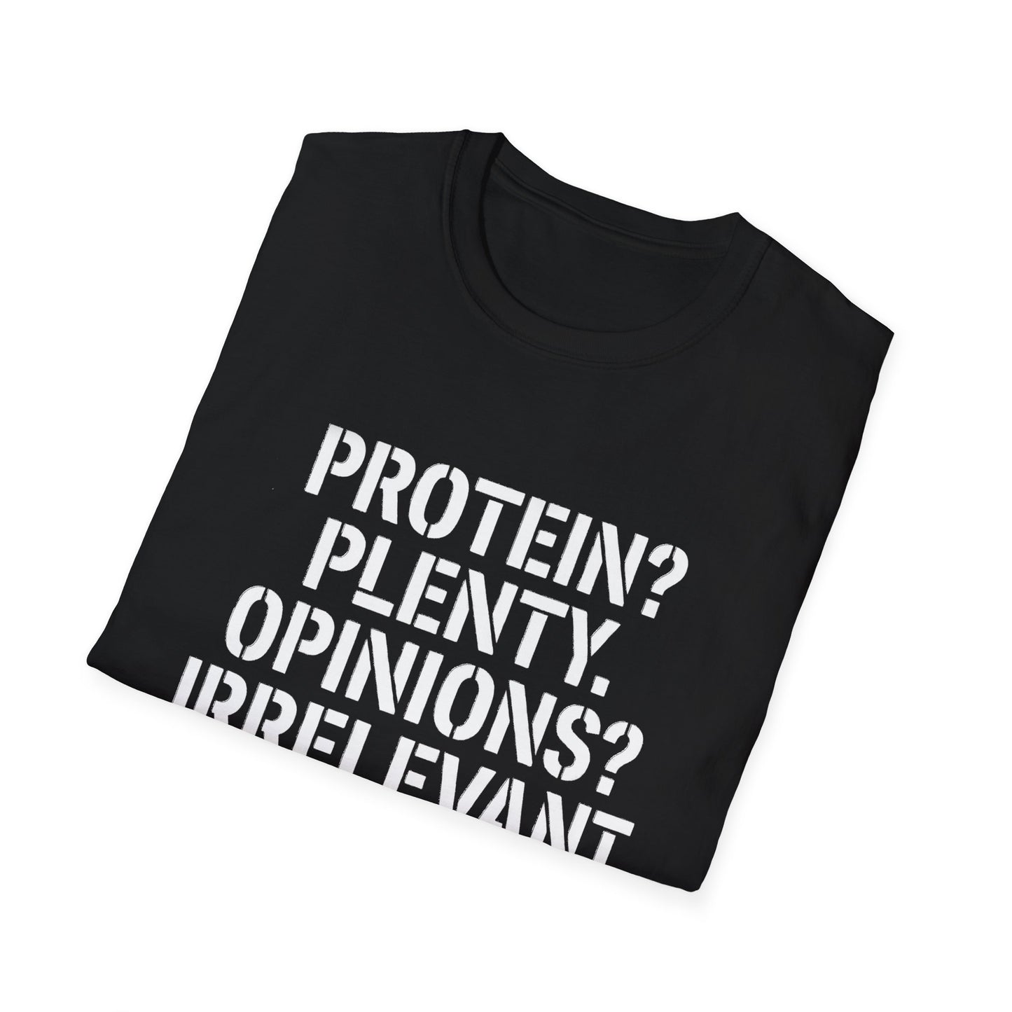 Protein? Plenty. Opinions? Irrelevant. T-Shirt