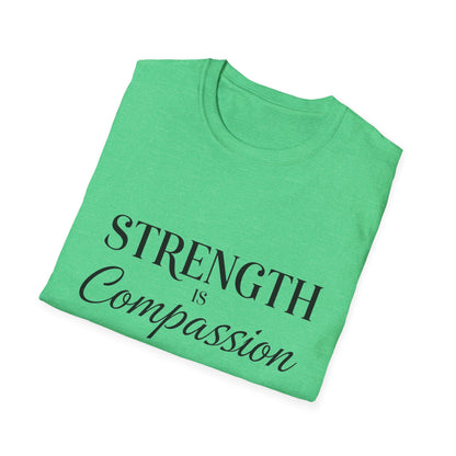 Strength is Compassion T-Shirt