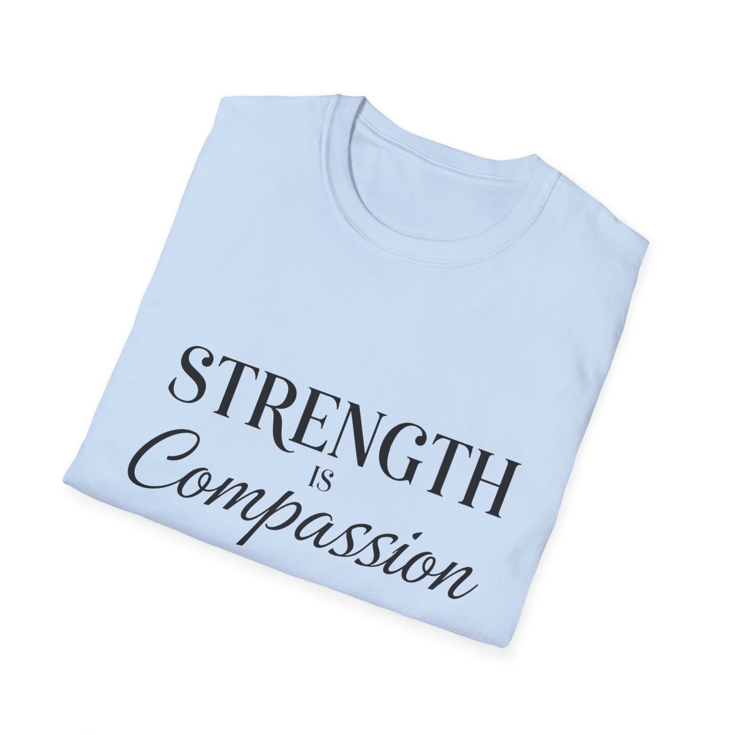 Strength is Compassion T-Shirt
