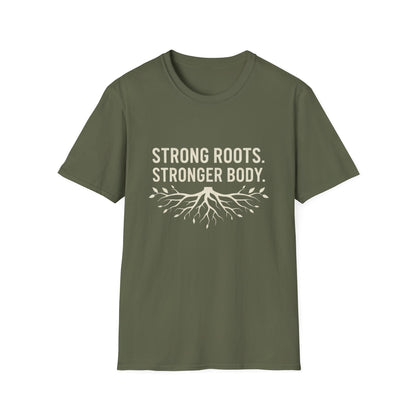 Strong roots. Stronger Body. T-Shirt