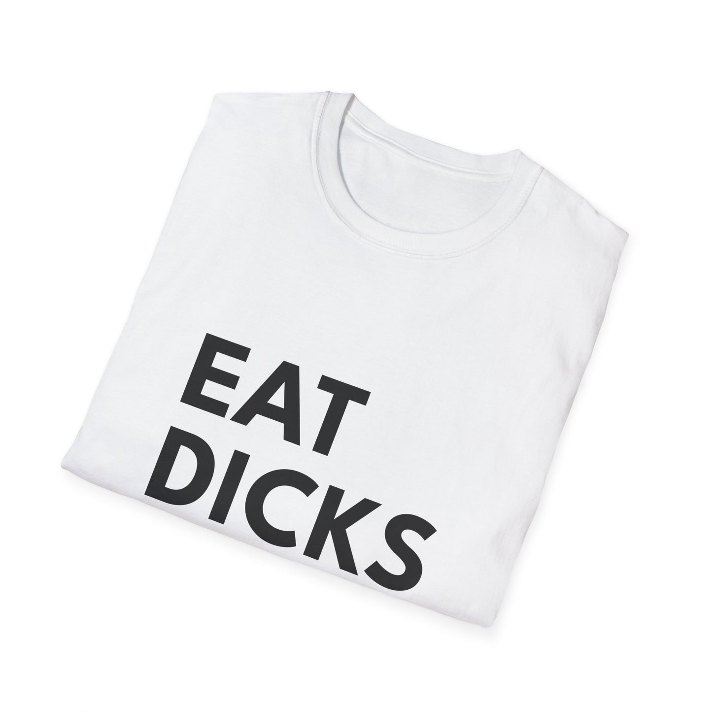 Eat Dicks NOT Chicks T-Shirt