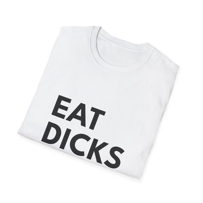 Eat Dicks NOT Chicks T-Shirt