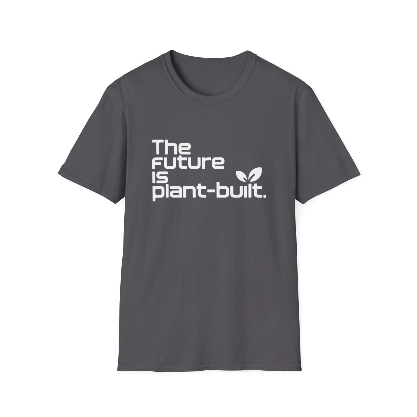 The future is plant-built. T-Shirt