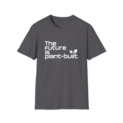 The future is plant-built. T-Shirt