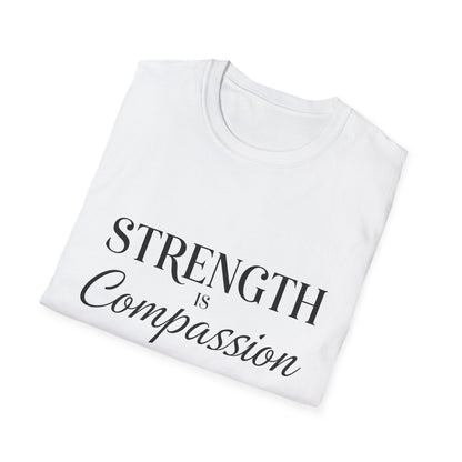 Strength is Compassion T-Shirt